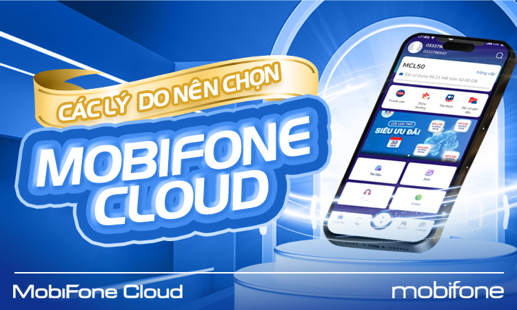 TOP CÁC LÝ DO BẠN NÊN CHỌN MOBIFONE CLOUD