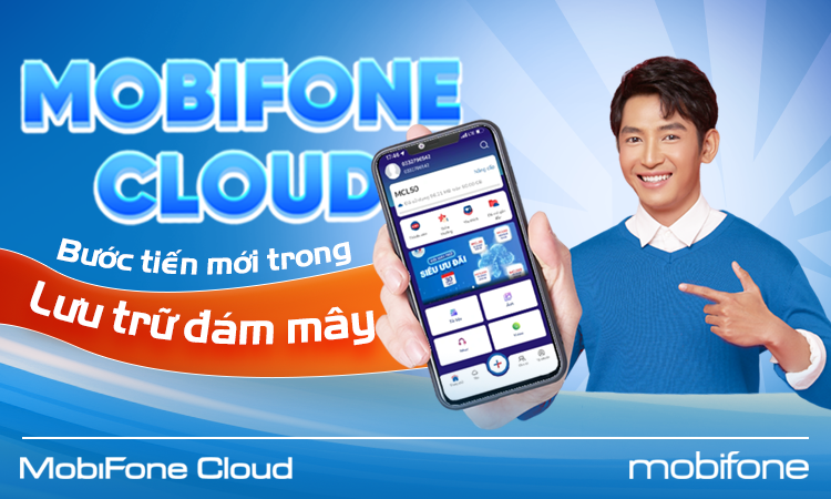 MOBIFONE CLOUD: BƯỚC TIẾN MỚI TRONG LƯU TRỮ ĐÁM MÂY