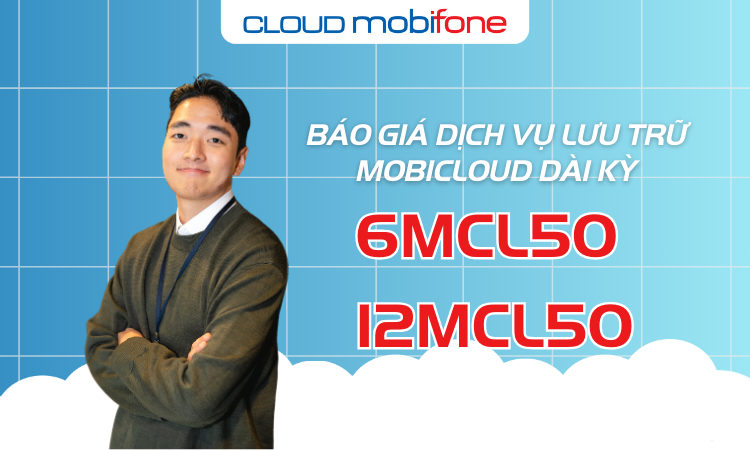 MobiCloud dài kỳ 6MCL50 và 12MCL50