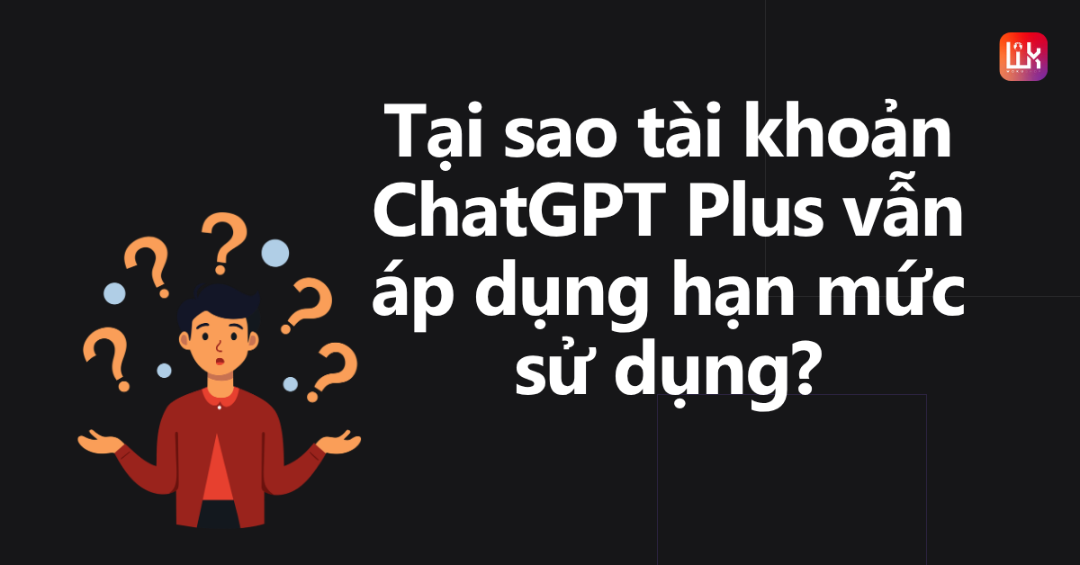 ChatGPT Plus Có Giới Hạn Không? Cách Kiểm Tra Và Quản Lý Hạn Mức 2026