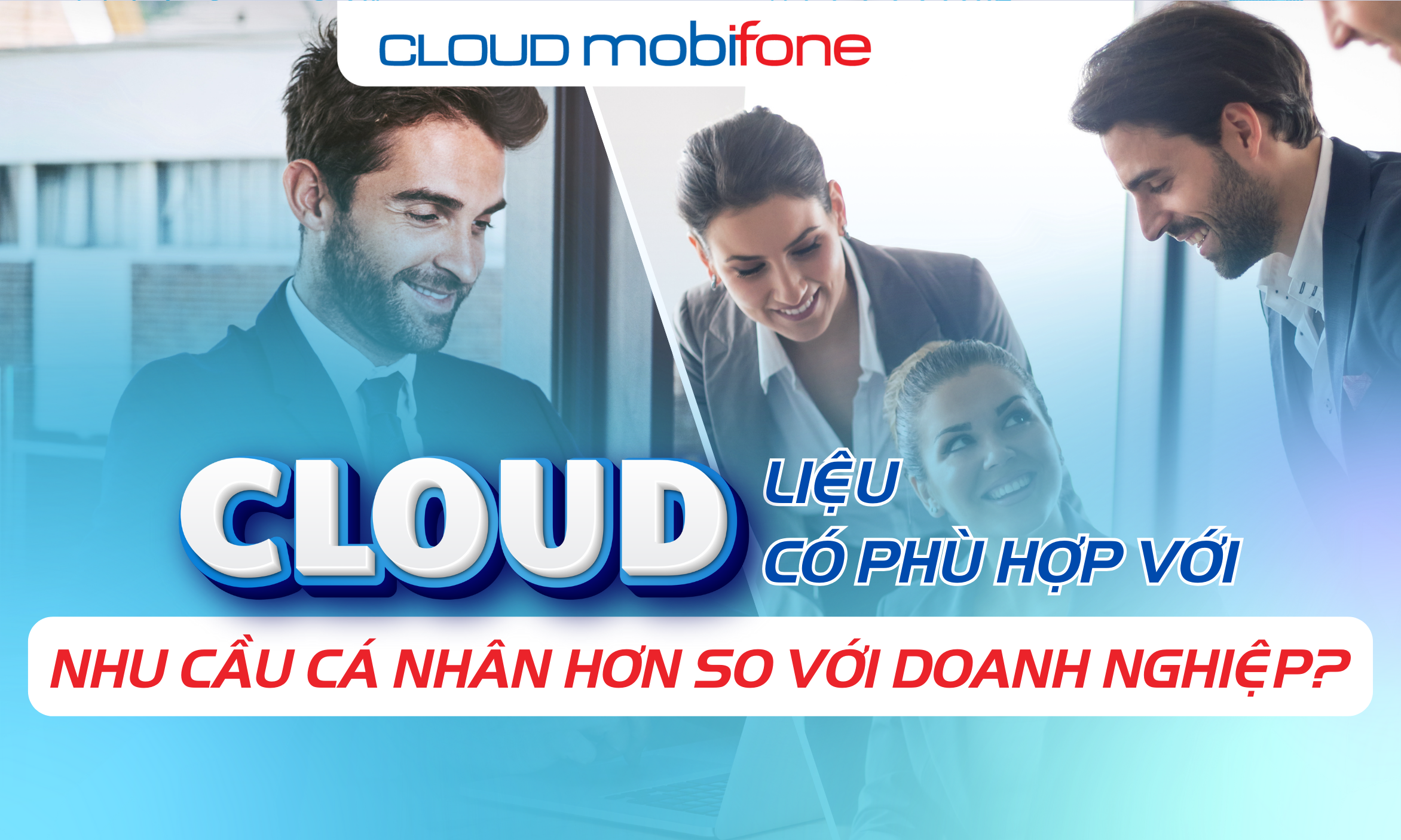 163 - Liệu Cloud có phù hợp với nhu cầu cá nhân hơn so với doanh nghiệp