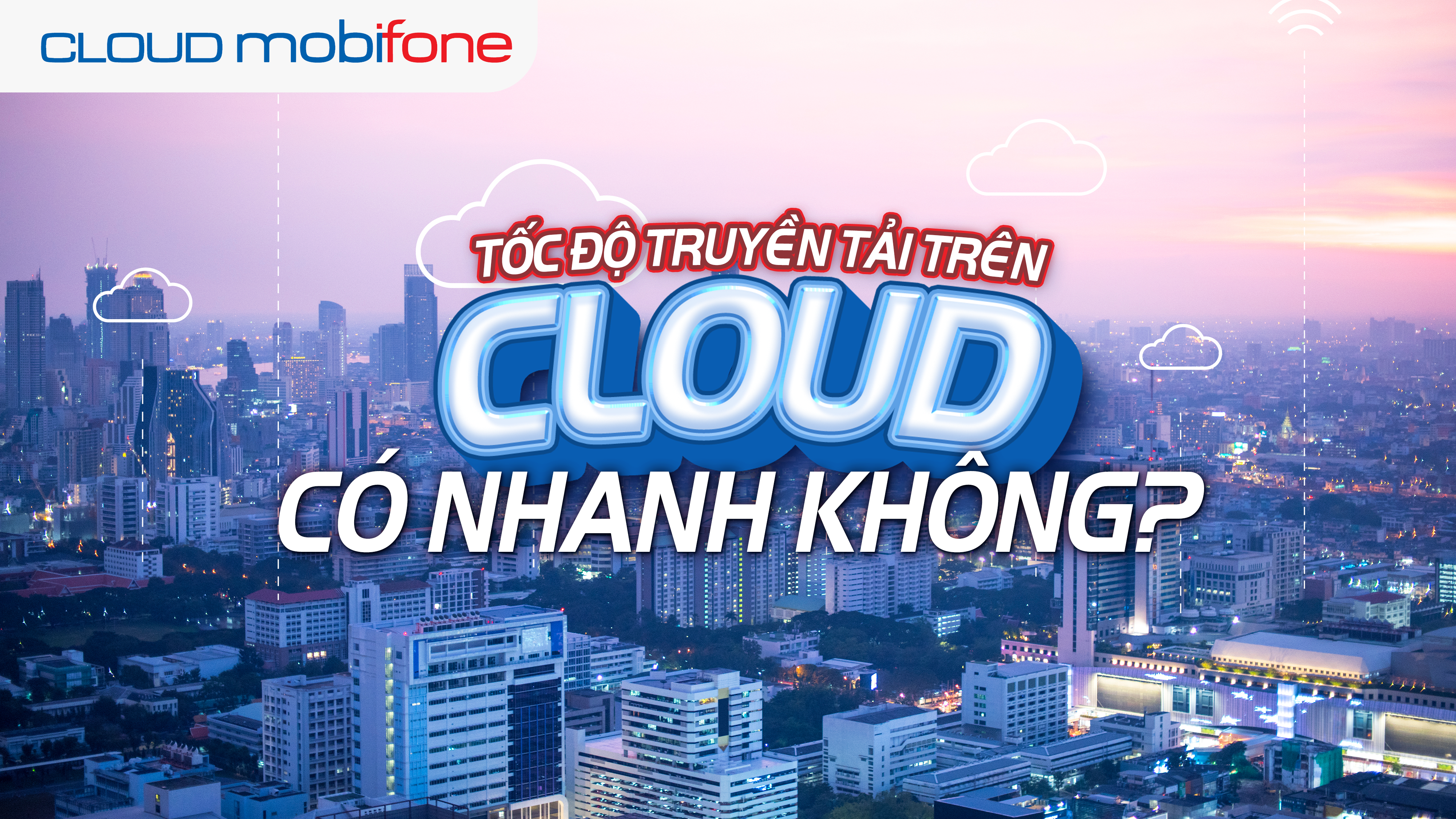 169Tốc độ truyền tải dữ liệu trên Cloud MobiFone có nhanh không_
