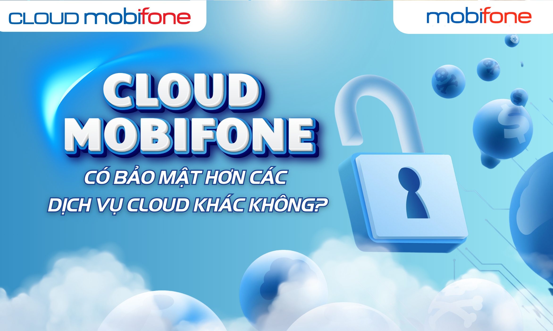170 - Cloud MobiFone có bảo mật hơn các dịch vụ Cloud khác không