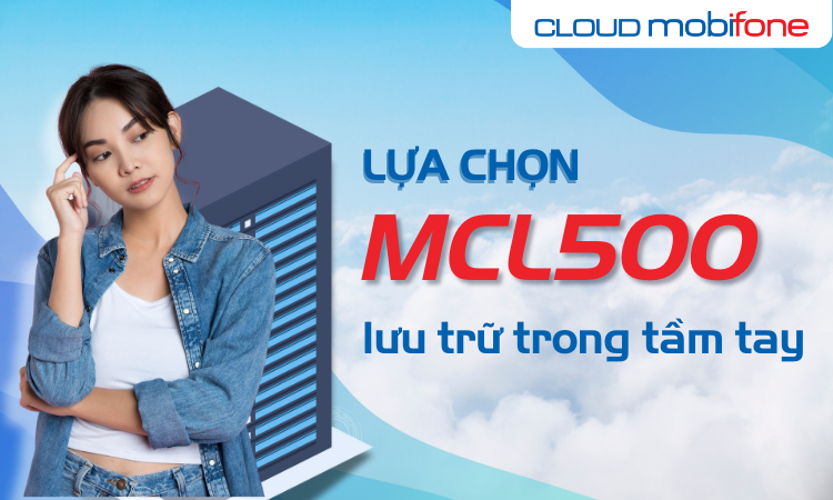 Với MCL500, mọi thứ đều trong tầm tay, đăng ký ngay!