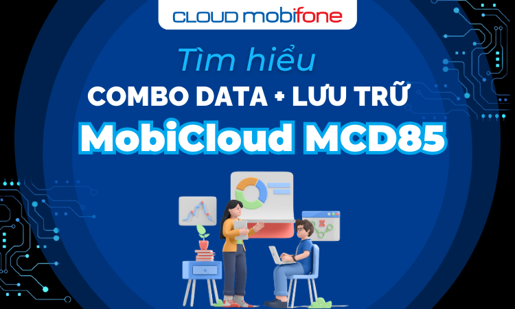 Combo Data + Lưu Trữ MobiCloud MCD85: Giải Pháp Hoàn Hảo Cho Cuộc Sống Kết Nối – Ưu Đãi Khuyến Mãi Đặc Biệt!