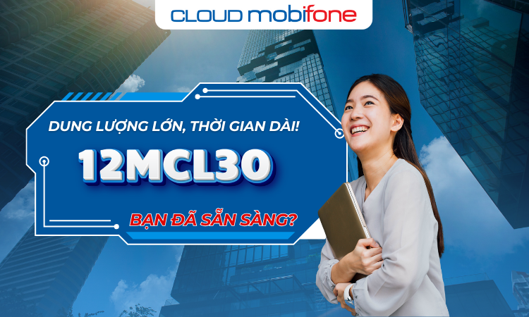 Cực Tiết Kiệm Với Gói 12MCL30 - Dung Lượng Lớn, Thời Gian Dài!