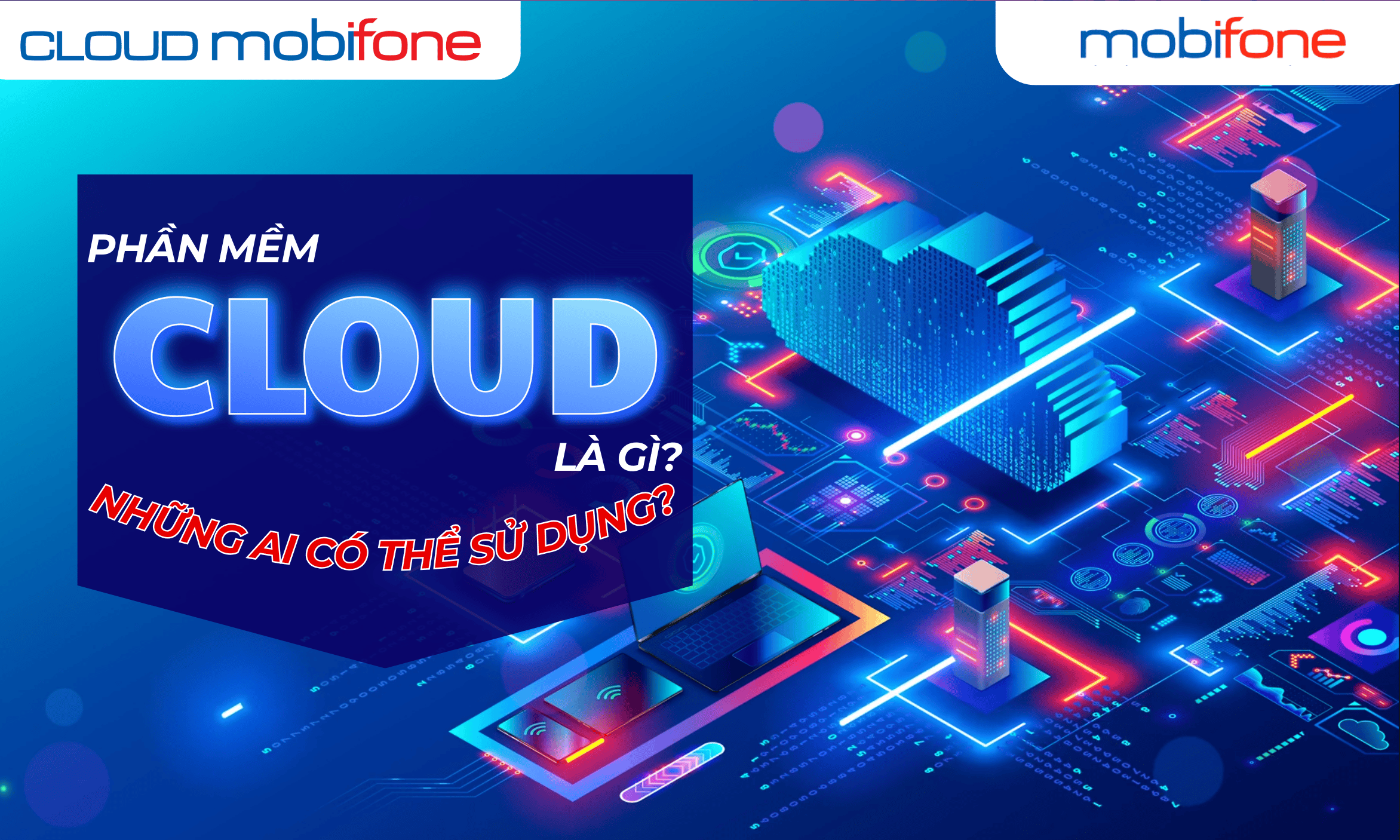 Phần mềm Cloud là gì? Những ai có thể sử dụng?