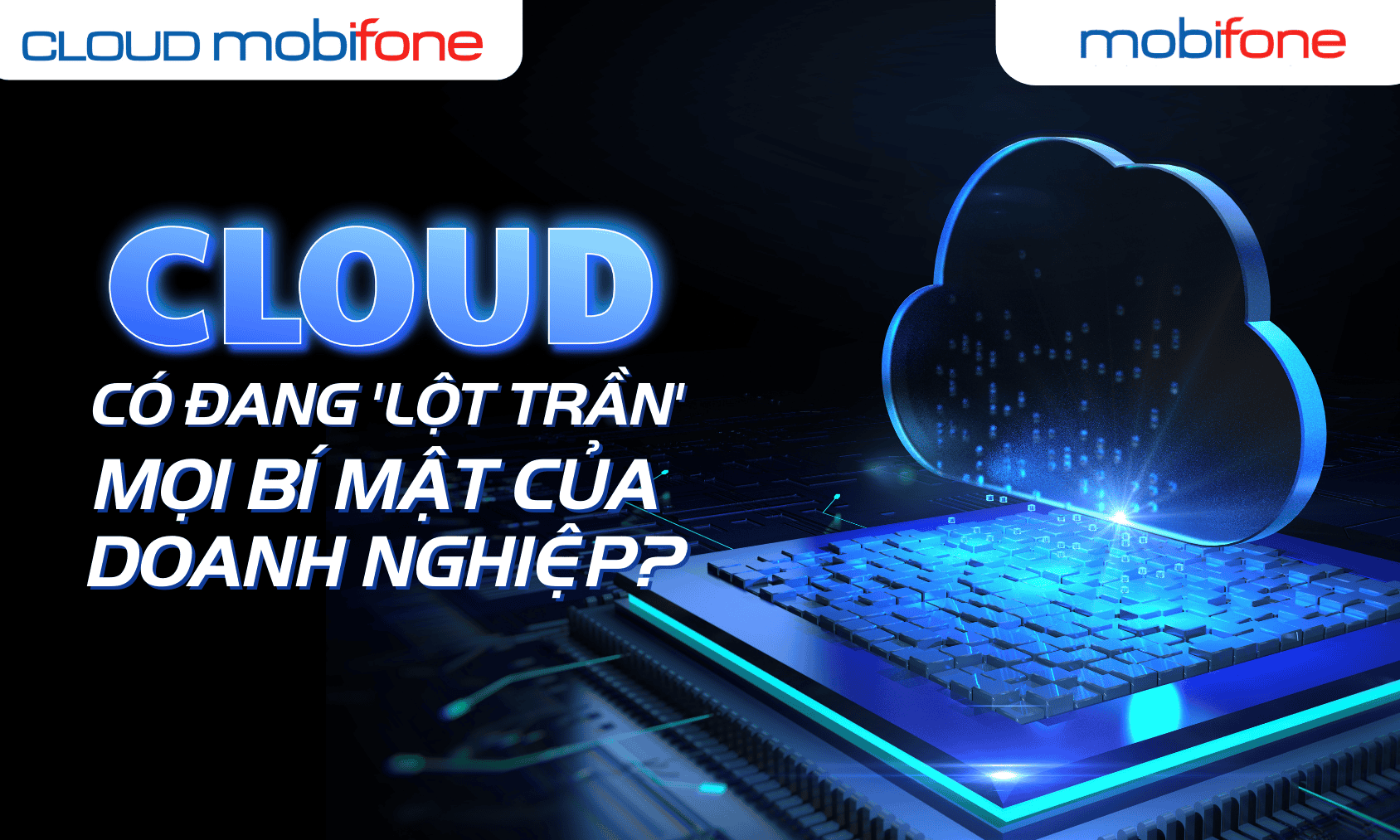 Cloud có đang 'lột trần' mọi bí mật của doanh nghiệp?