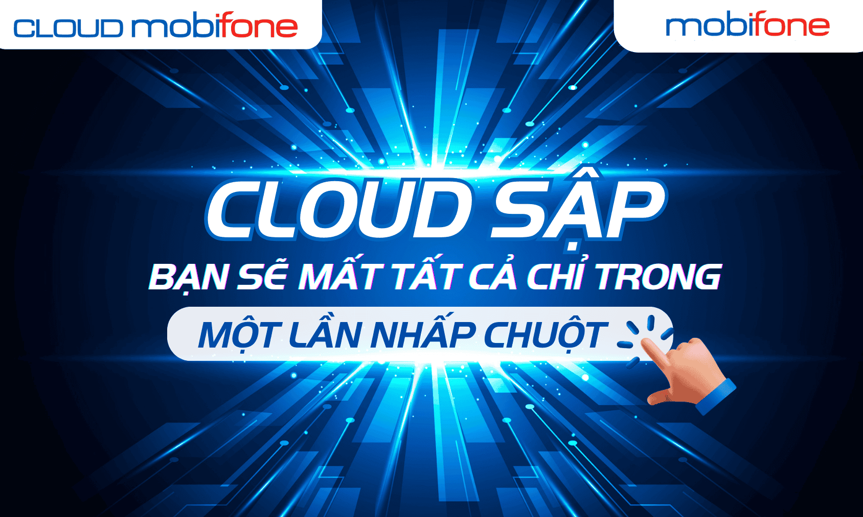 Cloud sập: Bạn sẽ mất tất cả chỉ trong một lần nhấp chuột