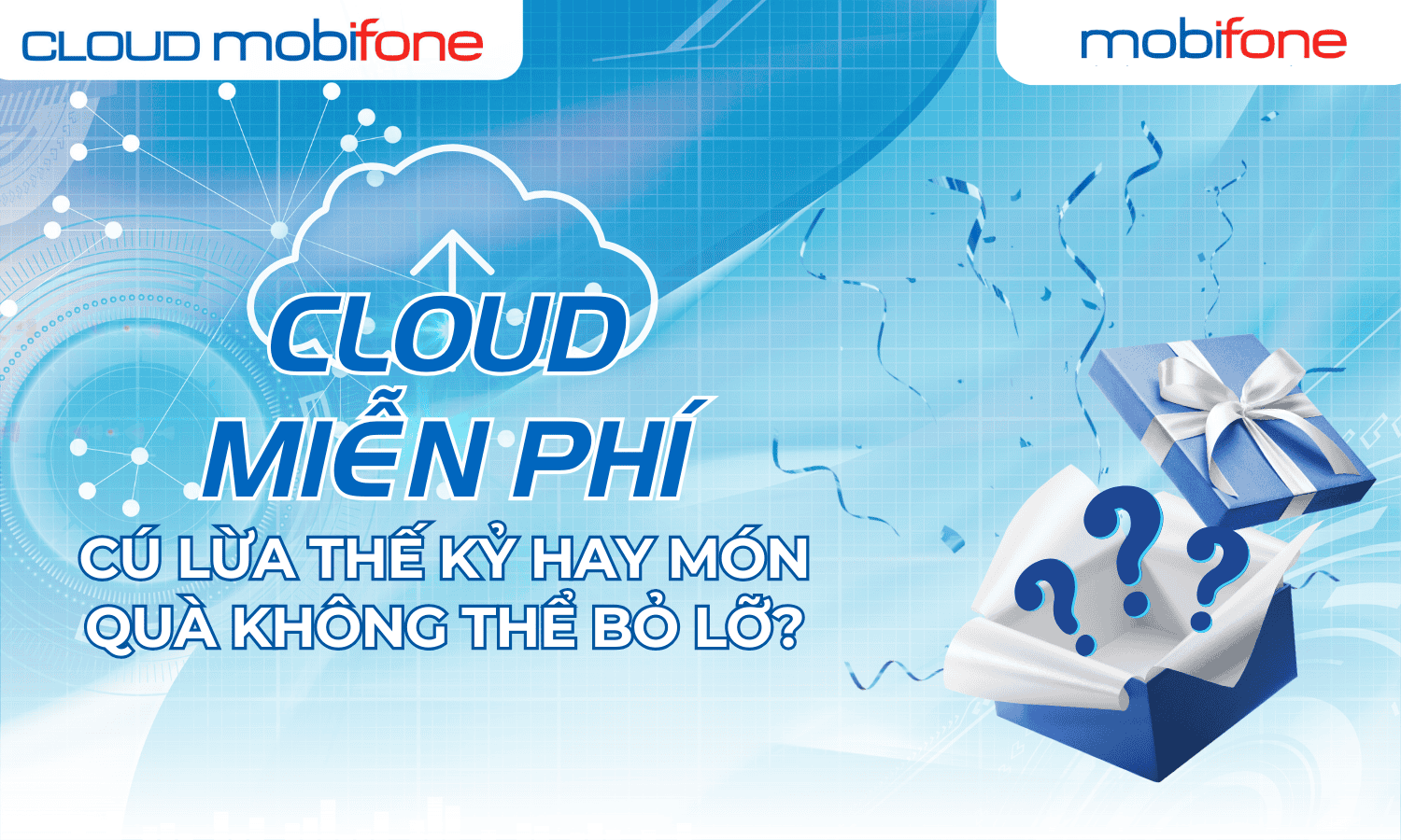 Cloud miễn phí: Cú lừa thế kỷ hay món quà không thể bỏ lỡ?