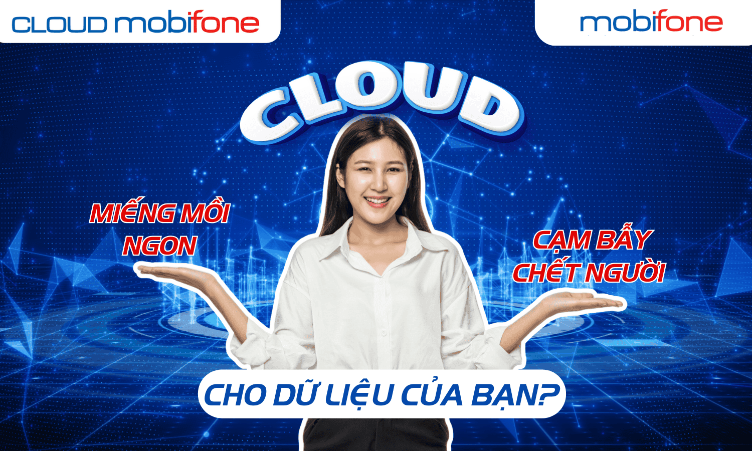 Cloud: Miếng mồi ngon hay cạm bẫy chết người cho dữ liệu của bạn?