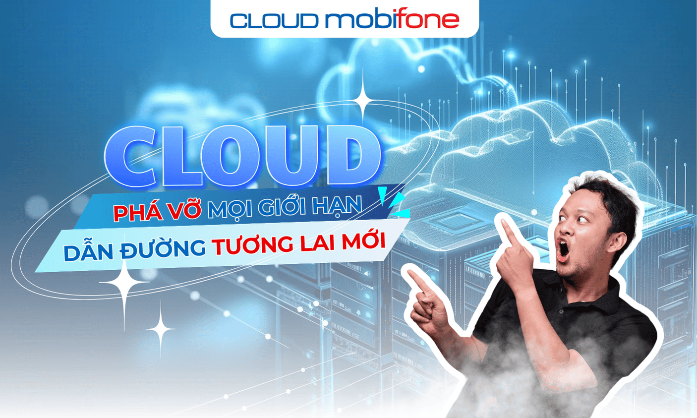 Cloud: Phá vỡ mọi giới hạn, dẫn đường tương lai mới