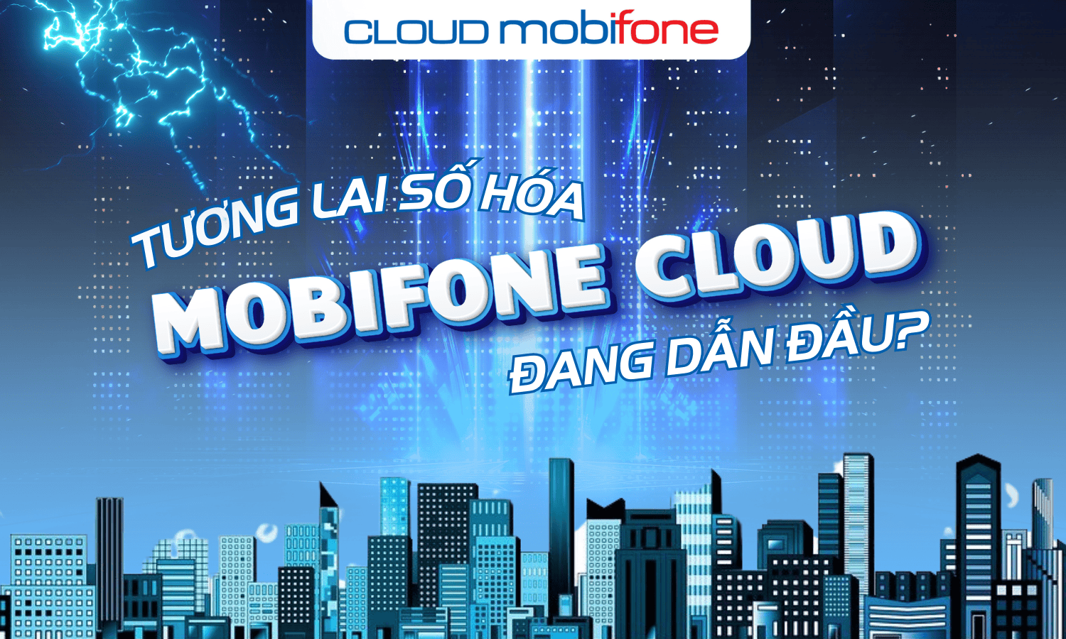 Tương lai số hóa: MobiFone Cloud đang dẫn đầu?