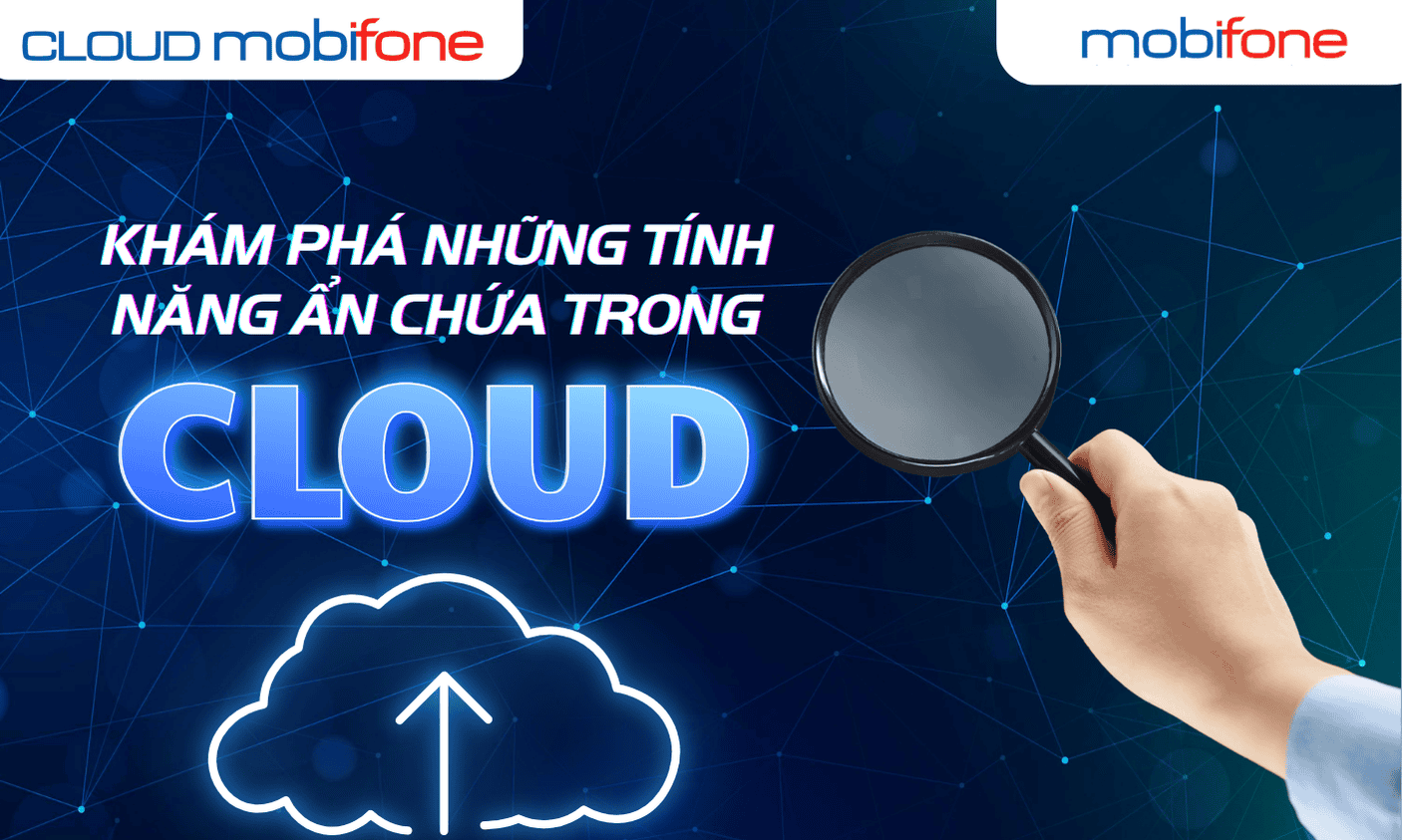 Khám Phá Những Tính Năng Ẩn Chứa Trong Cloud!