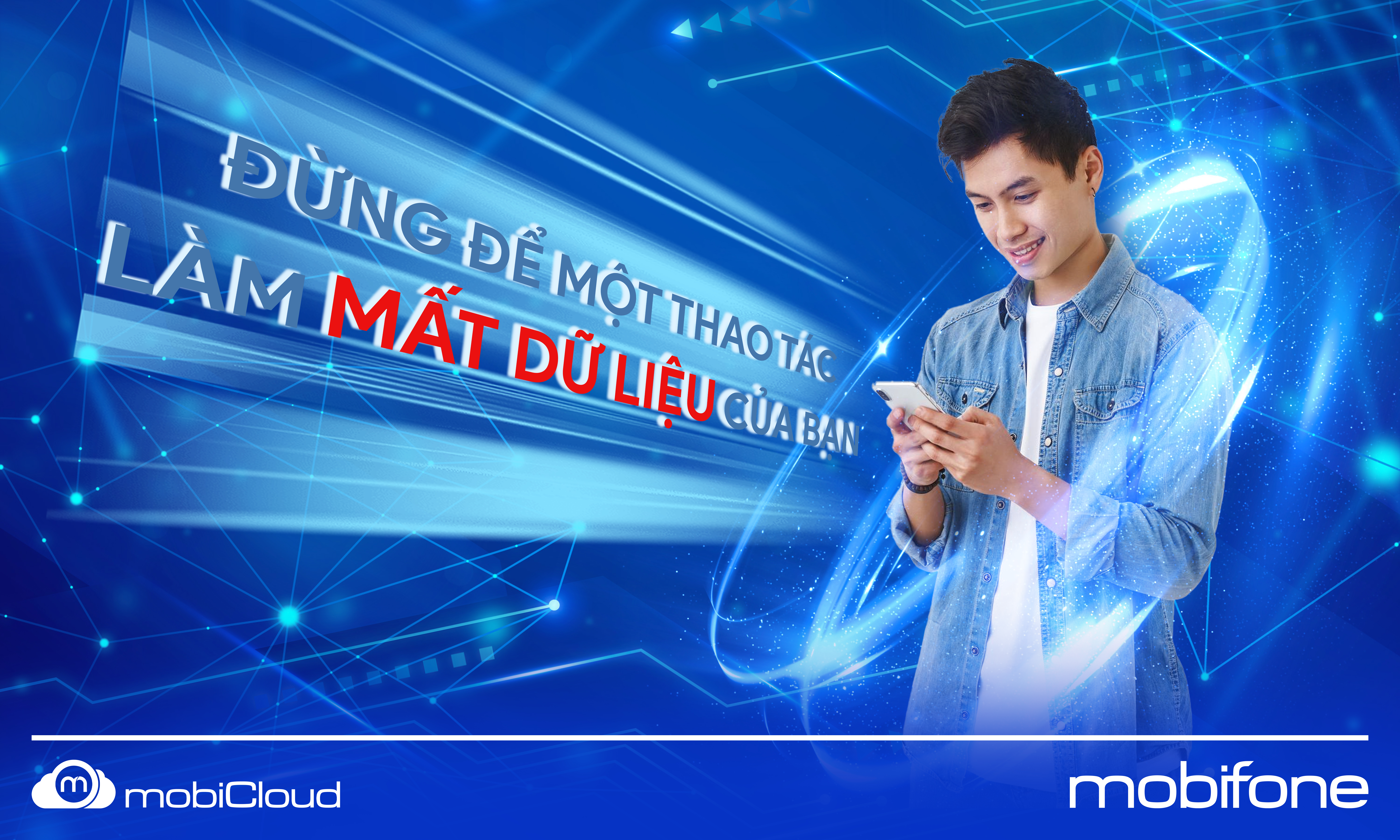 MOBIFONE CLOUD - ĐỪNG ĐỂ MỘT THAO TÁC LÀM MẤT DỮ LIỆU CỦA BẠN