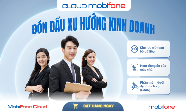 CÙNG MOBIFONE CLOUD ĐÓN ĐẦU XU HƯỚNG CLOUD TRONG TƯƠNG LAI